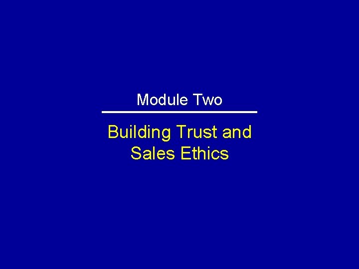Module Two Building Trust and Sales Ethics 