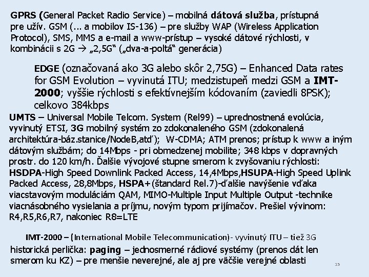 GPRS (General Packet Radio Service) – mobilná dátová služba, prístupná pre užív. GSM (.