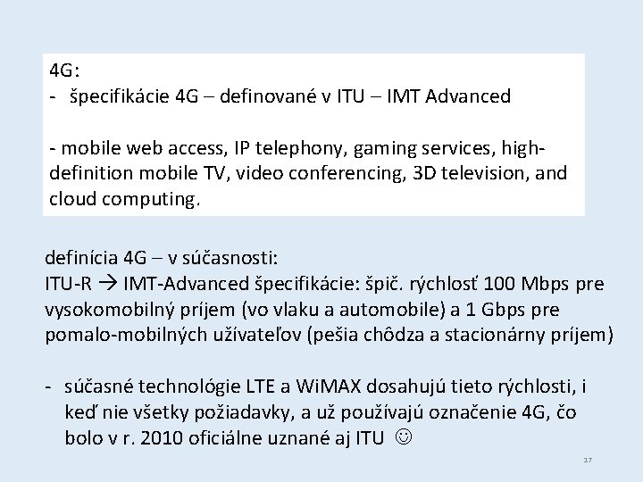 4 G: - špecifikácie 4 G – definované v ITU – IMT Advanced -