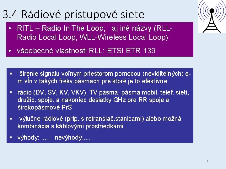 3. 4 Rádiové prístupové siete • RITL – Radio In The Loop, aj iné