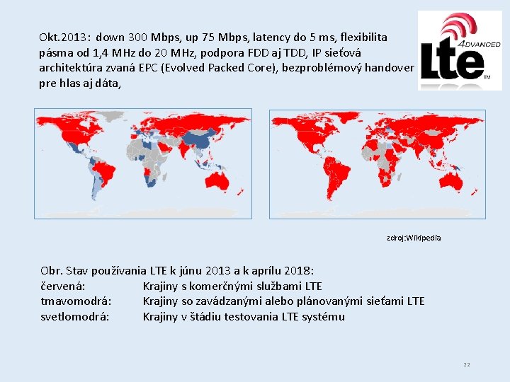 Okt. 2013: down 300 Mbps, up 75 Mbps, latency do 5 ms, flexibilita pásma