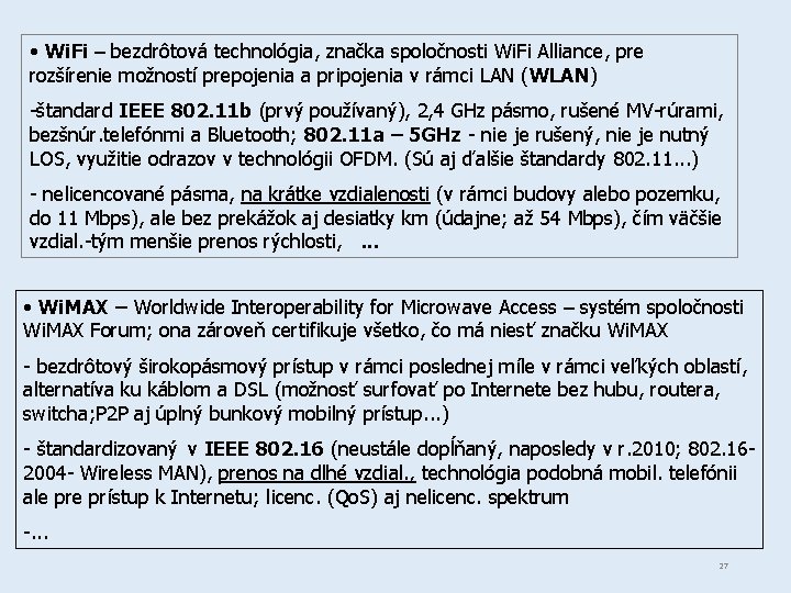  • Wi. Fi – bezdrôtová technológia, značka spoločnosti Wi. Fi Alliance, pre rozšírenie
