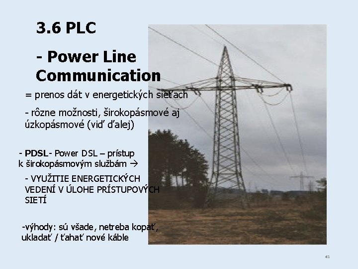3. 6 PLC - Power Line Communication = prenos dát v energetických sieťach -