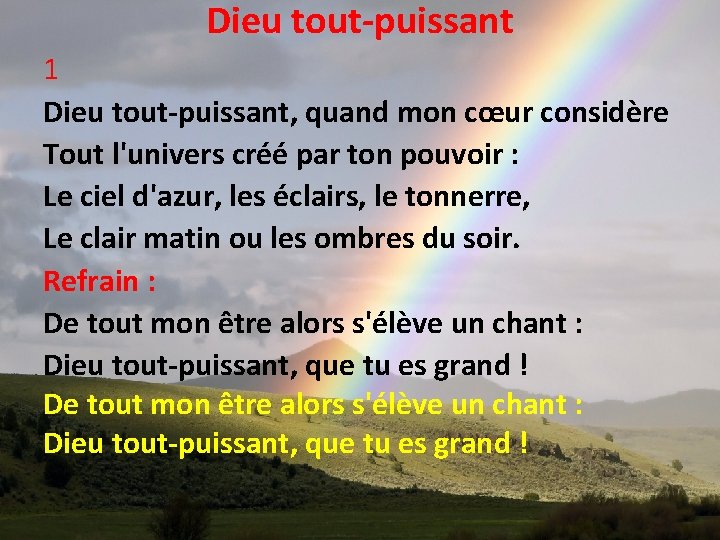 Dieu tout-puissant 1 Dieu tout-puissant, quand mon cœur considère Tout l'univers créé par ton