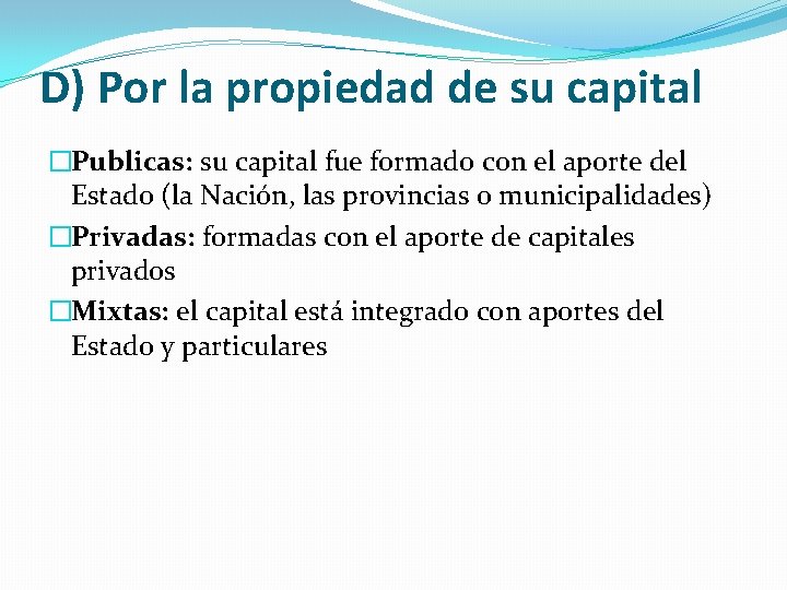 D) Por la propiedad de su capital �Publicas: su capital fue formado con el