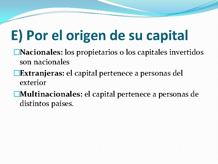 E) Por el origen de su capital �Nacionales: los propietarios o los capitales invertidos