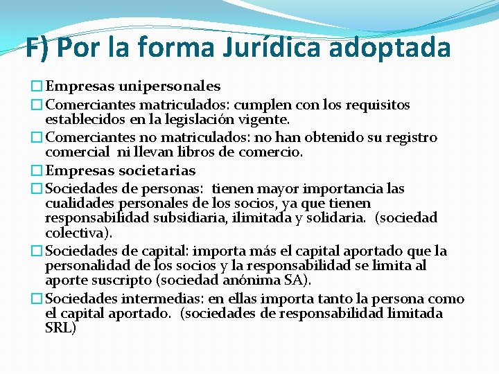 F) Por la forma Jurídica adoptada �Empresas unipersonales �Comerciantes matriculados: cumplen con los requisitos