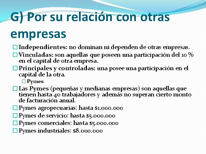 G) Por su relación con otras empresas �Independientes: no dominan ni dependen de otras