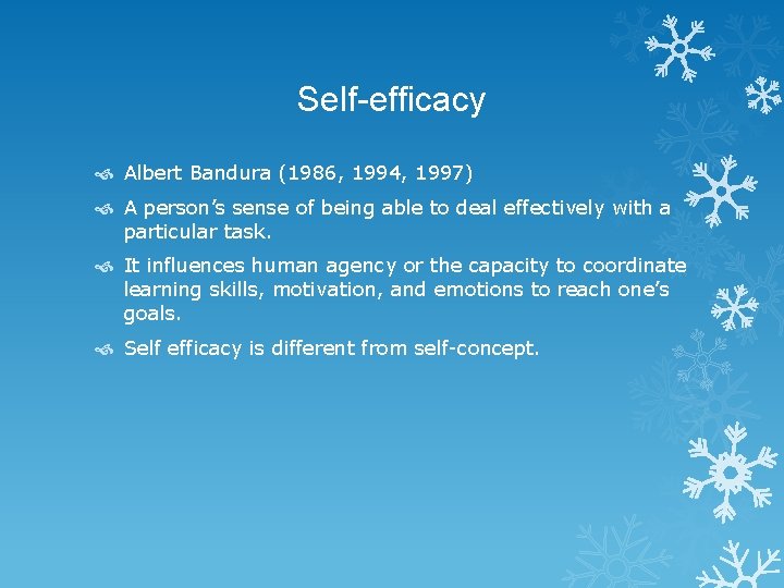 Self-efficacy Albert Bandura (1986, 1994, 1997) A person’s sense of being able to deal