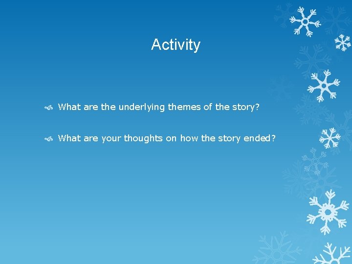 Activity What are the underlying themes of the story? What are your thoughts on