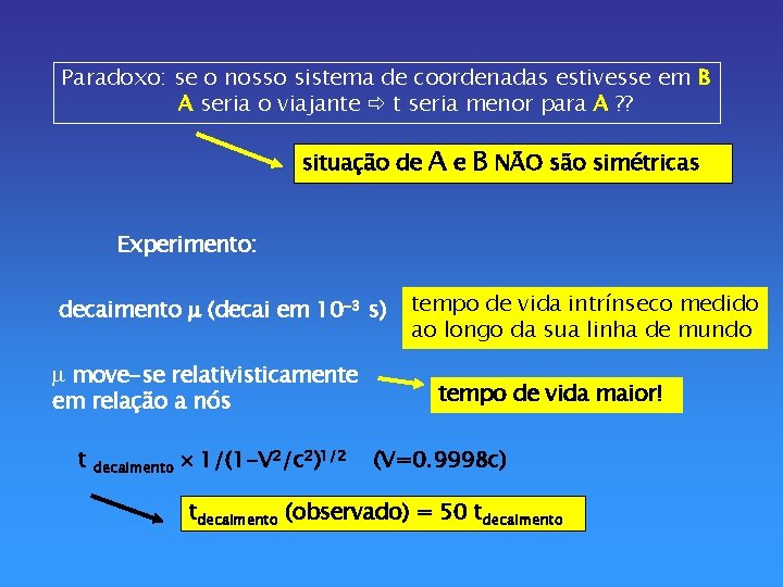 Paradoxo: se o nosso sistema de coordenadas estivesse em B A seria o viajante