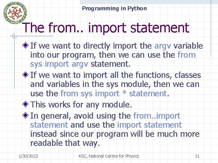 Programming in Python The from. . import statement If we want to directly import