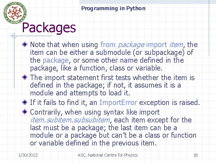 Programming in Python Packages Note that when using from package import item, the item