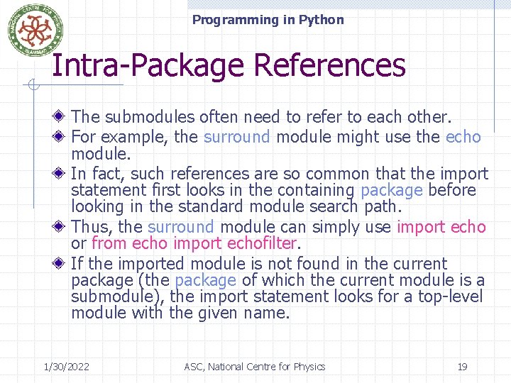 Programming in Python Intra-Package References The submodules often need to refer to each other.