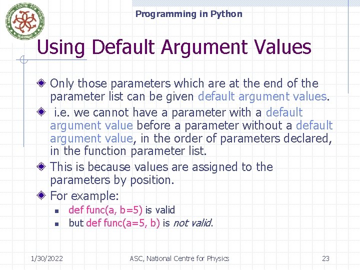 Programming in Python Using Default Argument Values Only those parameters which are at the