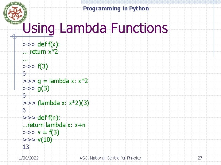 Programming in Python Using Lambda Functions >>> def f(x): . . . return x*2.