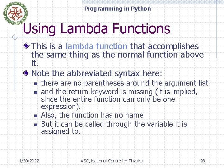 Programming in Python Using Lambda Functions This is a lambda function that accomplishes the