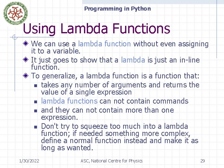 Programming in Python Using Lambda Functions We can use a lambda function without even