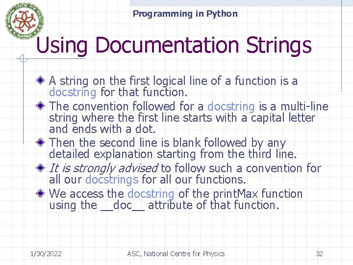 Programming in Python Using Documentation Strings A string on the first logical line of