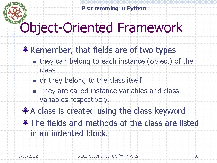 Programming in Python Object-Oriented Framework Remember, that fields are of two types n n