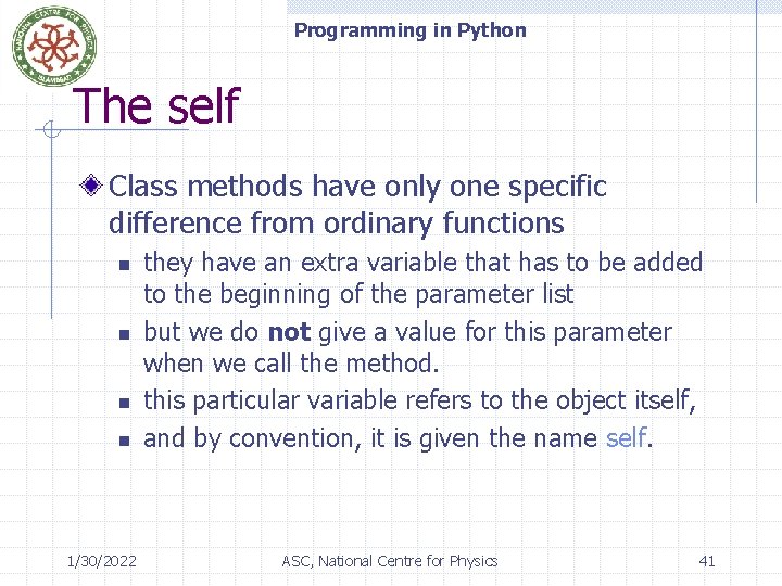 Programming in Python The self Class methods have only one specific difference from ordinary