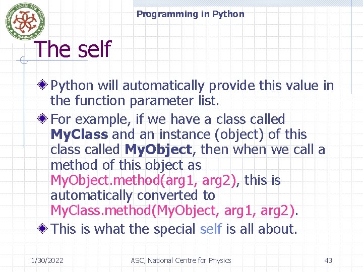 Programming in Python The self Python will automatically provide this value in the function