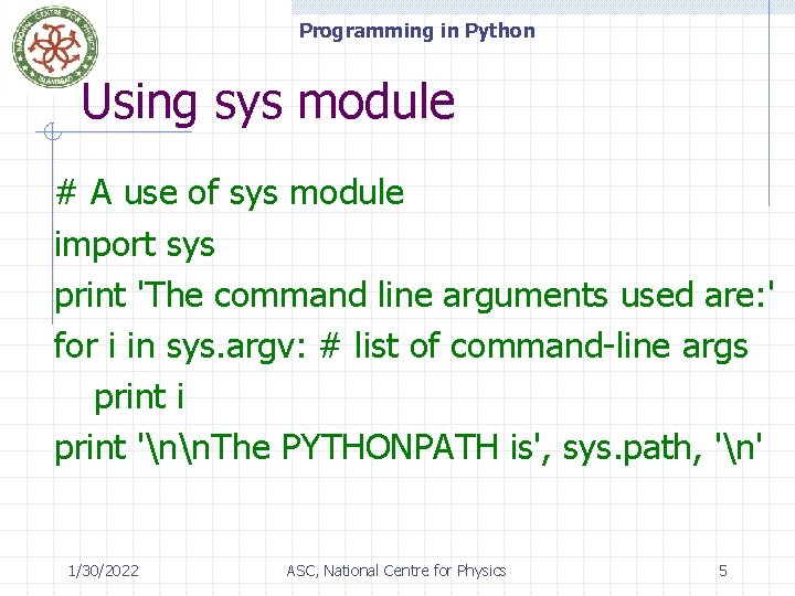Programming in Python Using sys module # A use of sys module import sys