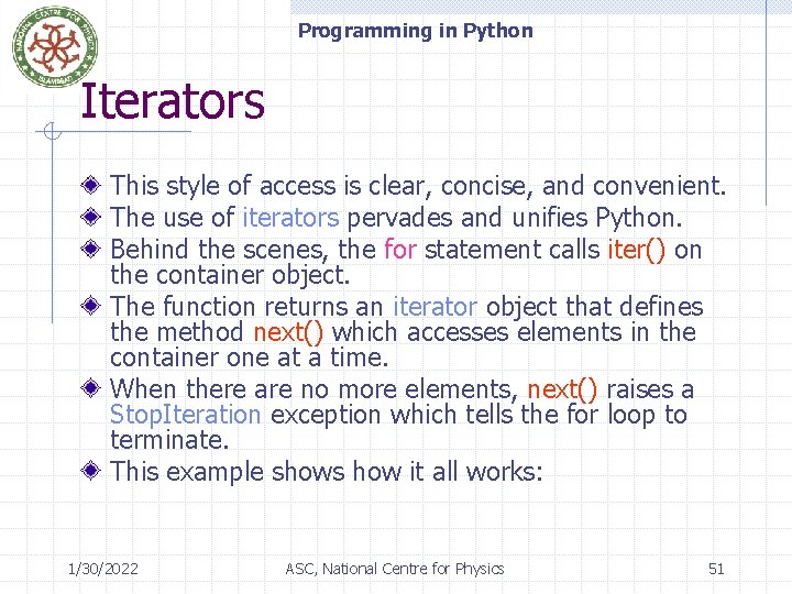 Programming in Python Iterators This style of access is clear, concise, and convenient. The