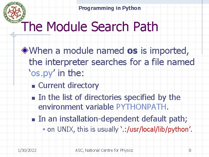 Programming in Python The Module Search Path When a module named os is imported,