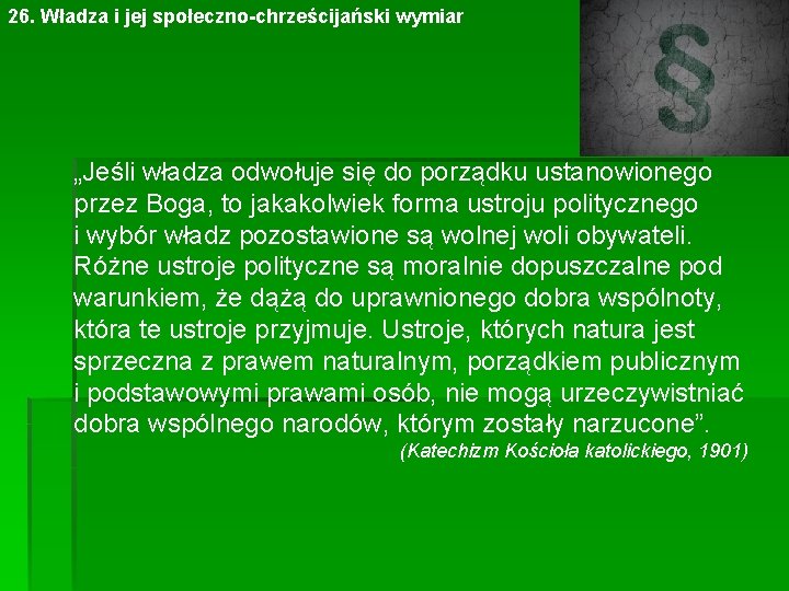 26. Władza i jej społeczno-chrześcijański wymiar „Jeśli władza odwołuje się do porządku ustanowionego przez