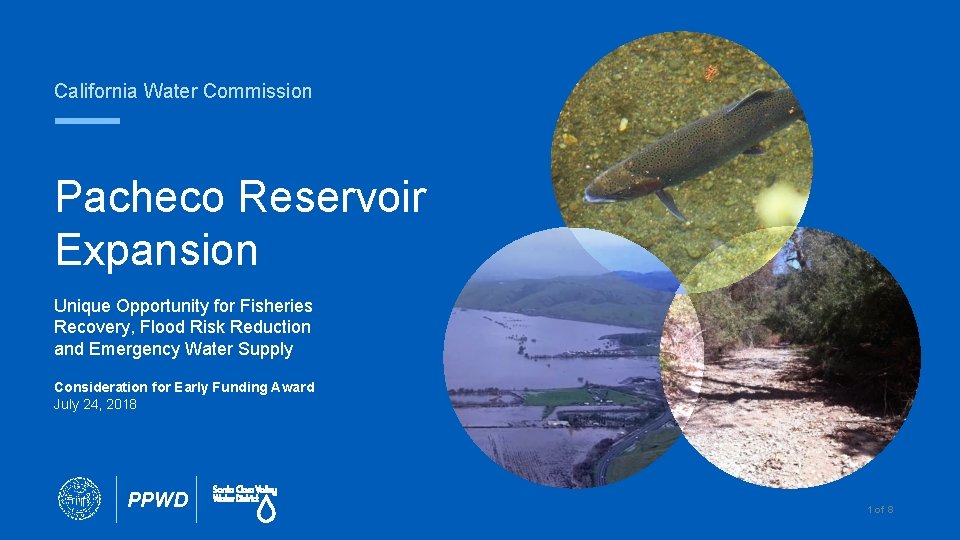 California Water Commission Pacheco Reservoir Expansion Unique Opportunity for Fisheries Recovery, Flood Risk Reduction California Water Commission Pacheco Reservoir Expansion Unique Opportunity for Fisheries Recovery, Flood Risk Reduction