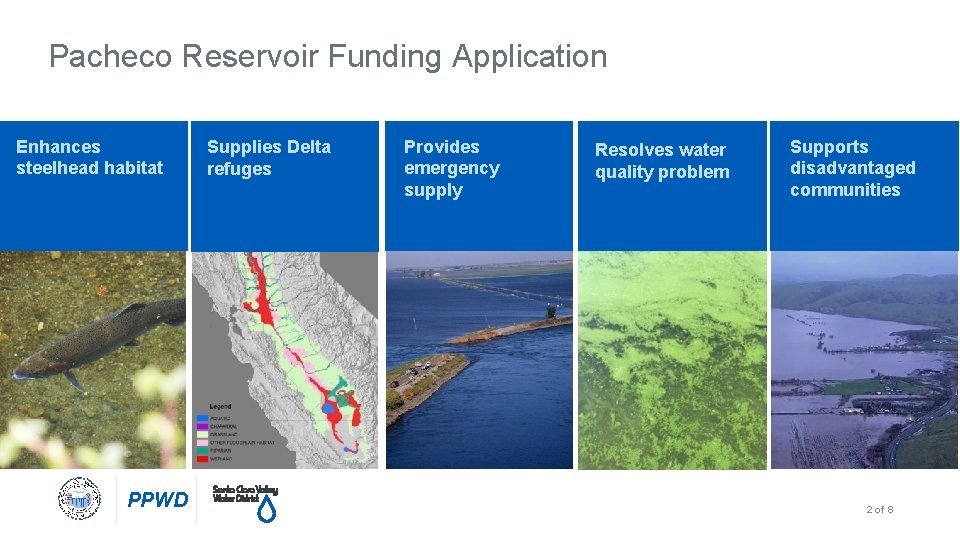 Pacheco Reservoir Funding Application Enhances steelhead habitat PPWD Supplies Delta refuges Provides emergency supply Pacheco Reservoir Funding Application Enhances steelhead habitat PPWD Supplies Delta refuges Provides emergency supply