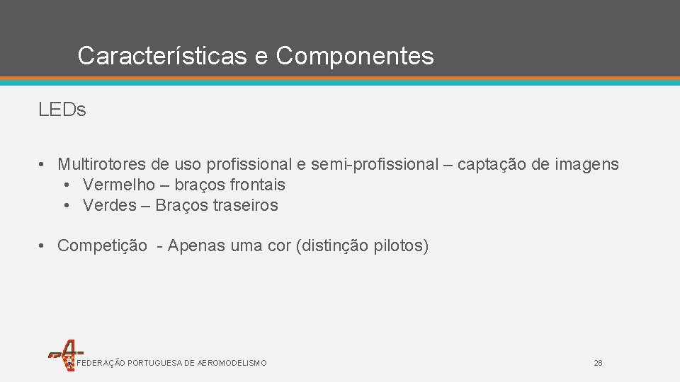 Características e Componentes LEDs • Multirotores de uso profissional e semi-profissional – captação de