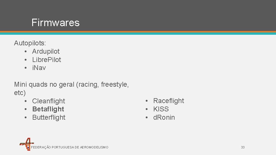 Firmwares Autopilots: • Ardupilot • Libre. Pilot • i. Nav Mini quads no geral