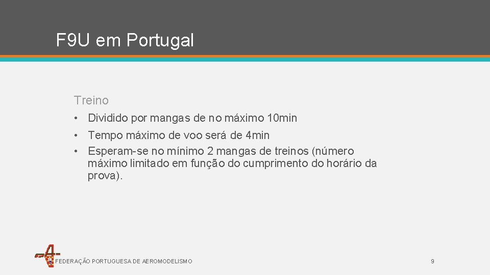 F 9 U em Portugal Treino • Dividido por mangas de no máximo 10