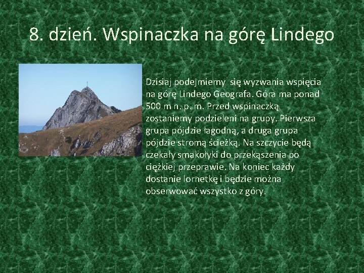 8. dzień. Wspinaczka na górę Lindego Dzisiaj podejmiemy się wyzwania wspięcia na górę Lindego