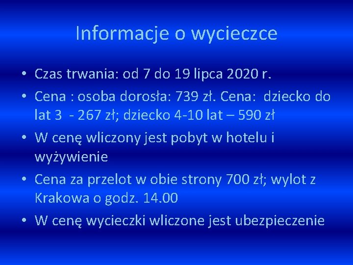 Informacje o wycieczce • Czas trwania: od 7 do 19 lipca 2020 r. •