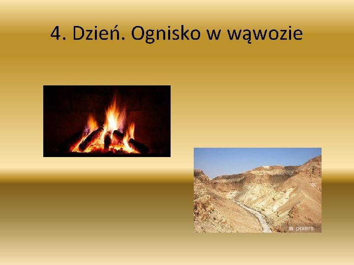 4. Dzień. Ognisko w wąwozie 