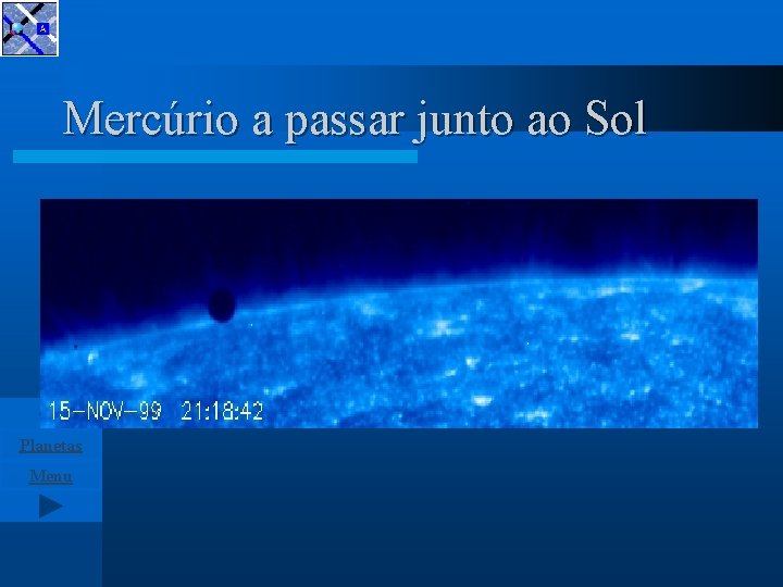 Mercúrio a passar junto ao Sol Planetas Menu 