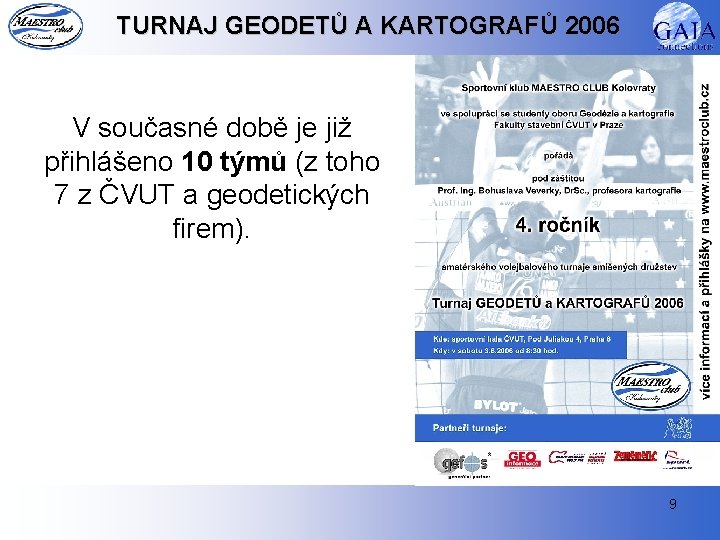 TURNAJ GEODETŮ A KARTOGRAFŮ 2006 V současné době je již přihlášeno 10 týmů (z