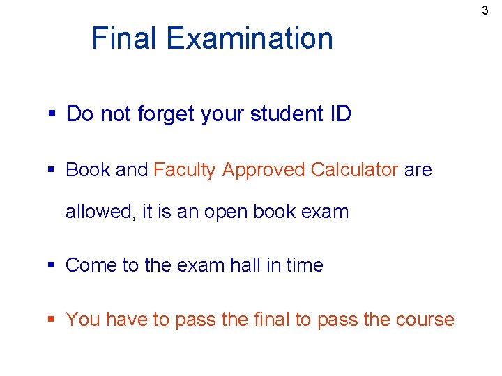 3 Final Examination § Do not forget your student ID § Book and Faculty