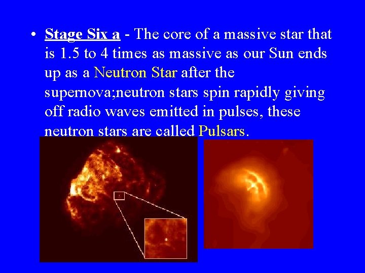  • Stage Six a - The core of a massive star that is