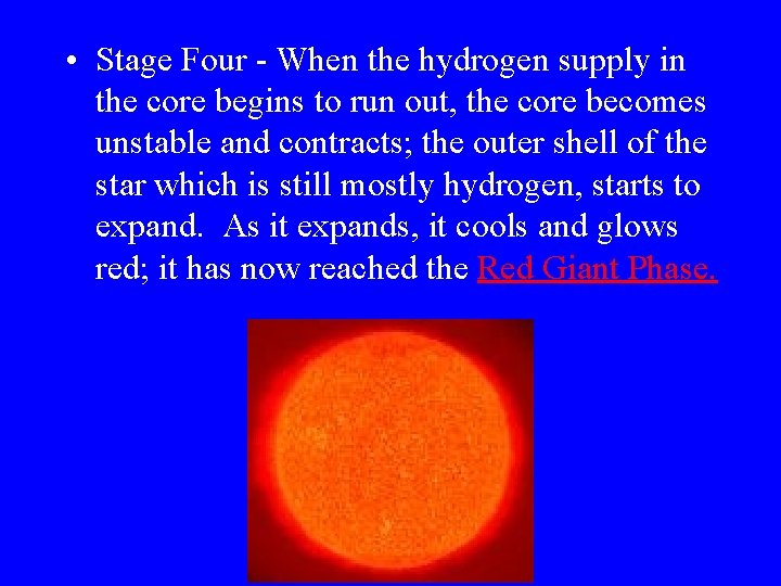  • Stage Four - When the hydrogen supply in the core begins to
