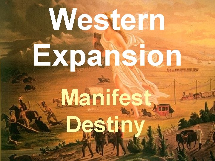 Western Expansion Manifest Destiny 