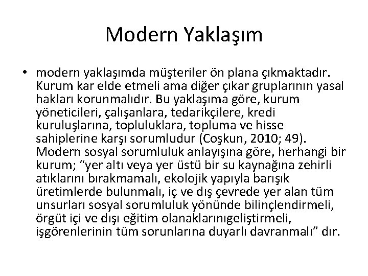 Modern Yaklaşım • modern yaklaşımda müşteriler ön plana çıkmaktadır. Kurum kar elde etmeli ama