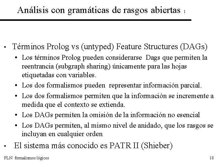 Análisis con gramáticas de rasgos abiertas 1 • Términos Prolog vs (untyped) Feature Structures