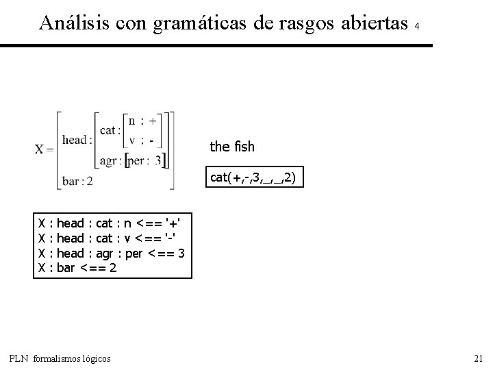 Análisis con gramáticas de rasgos abiertas 4 the fish cat(+, -, 3, _, _,