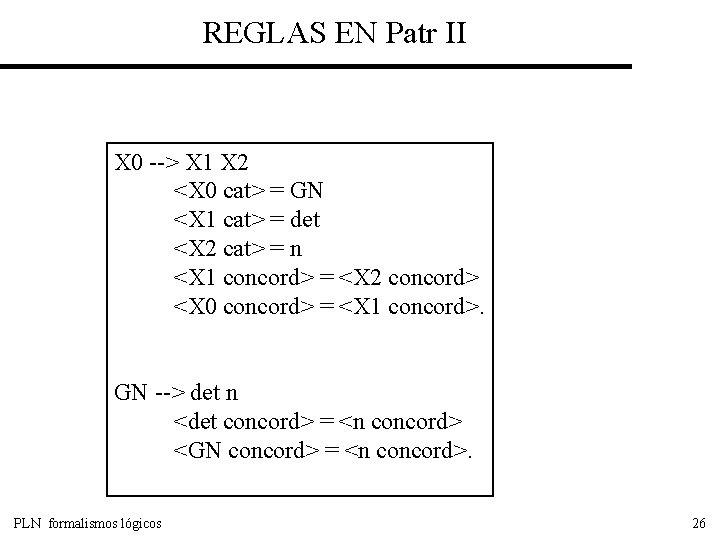 REGLAS EN Patr II X 0 --> X 1 X 2 <X 0 cat>