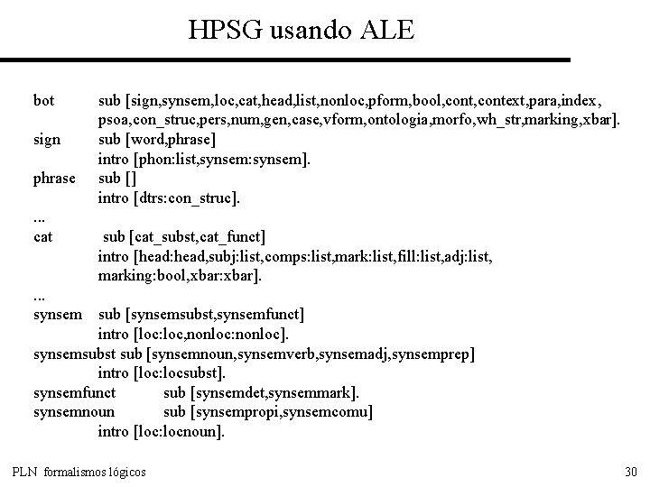 HPSG usando ALE bot sign phrase. . . cat sub [sign, synsem, loc, cat,