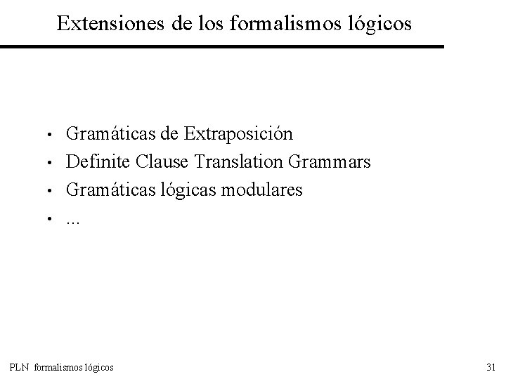 Extensiones de los formalismos lógicos • • Gramáticas de Extraposición Definite Clause Translation Grammars